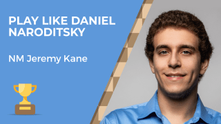 Play Like Daniel Naroditsky