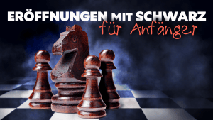 Die besten Eröffnungen mit Schwarz für Anfänger:innen