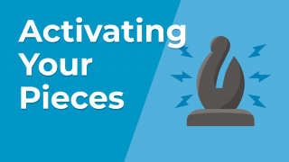 Activating Your Pieces