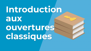 Introduction aux ouvertures classiques