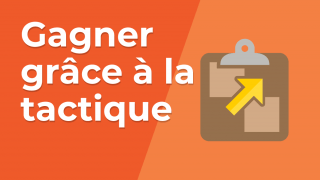 Gagner grâce à la tactique