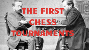 The First Chess Tournaments: History of the Oldest and Most Important Chess Competitions