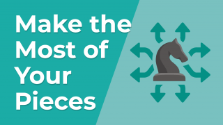 Make the Most of Your Pieces